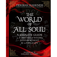 The World of All Souls: A Complete Guide to A Discovery of Witches- Shadow of Night and The Book of Life (All Souls…